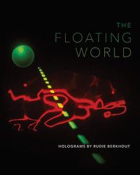 Cover image for The Floating World: Holograms by Rudie Berkhout