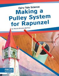 Cover image for Fairy Tale Science: Making a Pulley System for Rapunzel