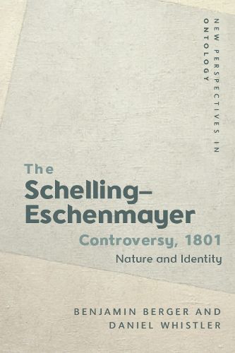 The Schelling-Eschenmayer Controversy, 1801: Nature and Identity