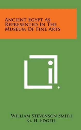 Cover image for Ancient Egypt as Represented in the Museum of Fine Arts