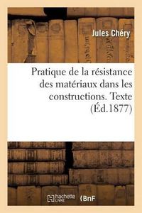 Cover image for Pratique de la Resistance Des Materiaux Dans Les Constructions. Texte