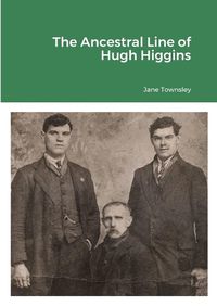 Cover image for The Ancestral Line of Hugh Higgins