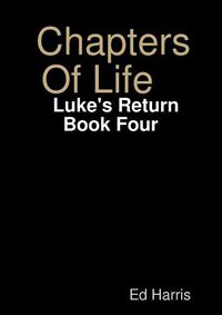 Cover image for Chapters Of Life Luke's Return Book Four