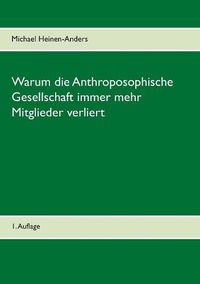 Cover image for Warum die Anthroposophische Gesellschaft immer mehr Mitglieder verliert: 1. Auflage