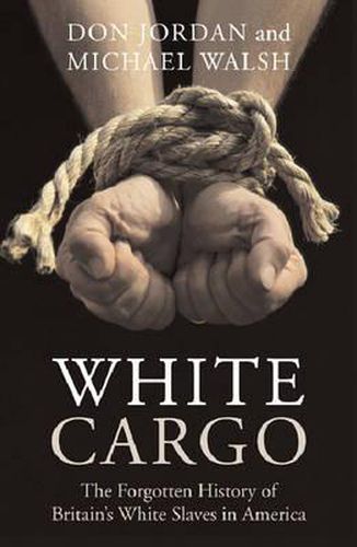 Cover image for White Cargo: The Forgotten History of Britain's White Slaves in America