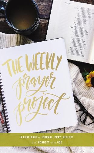 Cover image for The Weekly Prayer Project: A Challenge to Journal, Pray, Reflect, and Connect with God
