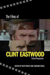 Cover image for The Films of Clint Eastwood: Critical Perspectives