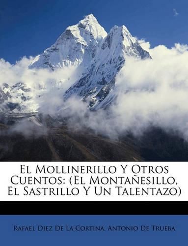 Cover image for El Mollinerillo y Otros Cuentos: El Montaesillo, El Sastrillo y Un Talentazo