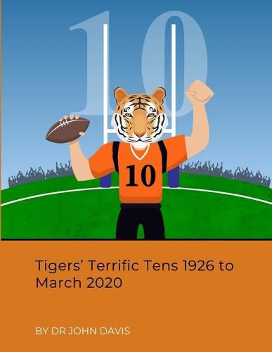 Cover image for Tigers' Terrific Tens 1926 to March 2020