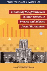 Cover image for Evaluating the Effectiveness of Interventions to Prevent and Address Sexual Harassment: Proceedings of a Workshop