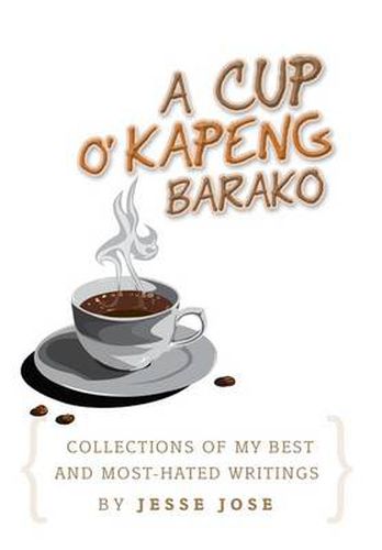 Cover image for Collections of My Best and Most-Hated, ''a Cup O' Kapeng Barako'' Writings