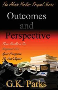 Cover image for Outcomes and Perspective: The Alexis Parker Prequel Series