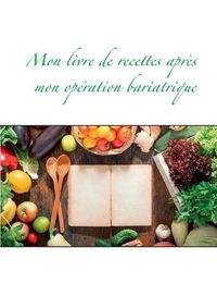 Cover image for Mon livre de recettes apres mon operation bariatrique