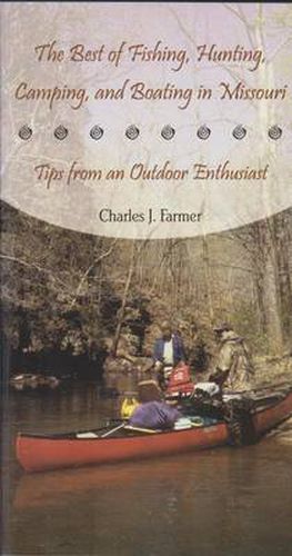 Cover image for The Best of Fishing, Hunting, Camping, and Boating in Missouri: Tips from an Outdoor Enthusiast