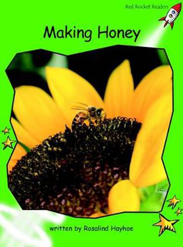 Cover image for Red Rocket Readers: Early Level 4 Non-Fiction Set A: Making Honey (Reading Level 14/F&P Level I)