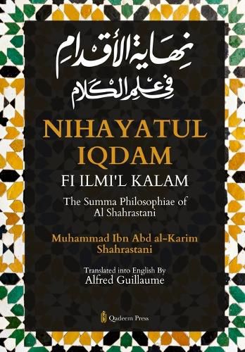 Cover image for Nihayat Al- Iqdam Fi 'Ilm Al-Kalam - The Summa Philosophiae of Al-Shahrastani