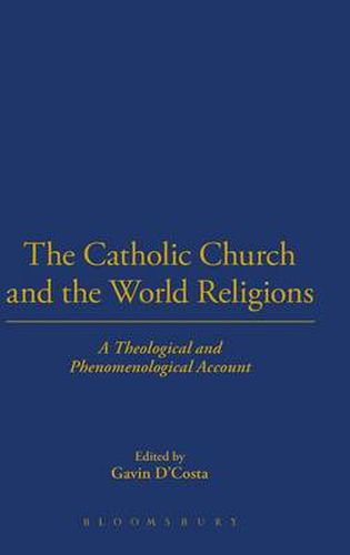 Cover image for The Catholic Church and the World Religions: A Theological and Phenomenological Account