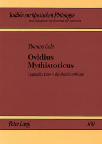 Ovidius Mythistoricus: Legendary Time in the Metamorphoses