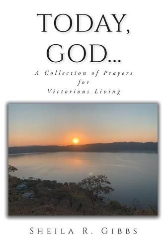 Cover image for Today, God...: A Collection of Prayers for Victorious Living