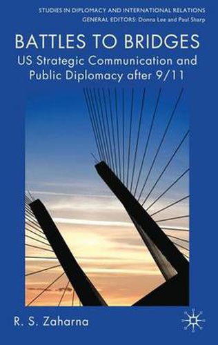 Cover image for Battles to Bridges: US Strategic Communication and Public Diplomacy after 9/11