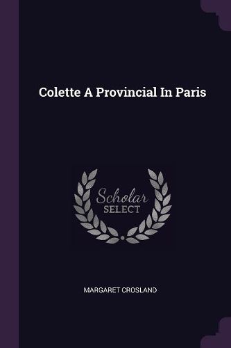 Cover image for Colette A Provincial In Paris