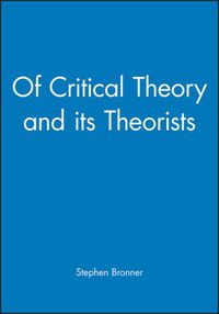 Cover image for Of Critical Theory and Its Theorists