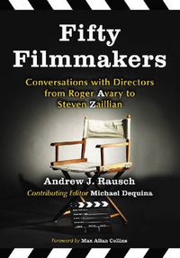 Cover image for Fifty Filmmakers: Conversations with Directors from Roger Avary to Steven Zaillian