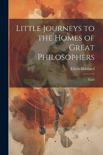 Cover image for Little Journeys to the Homes of Great Philosophers