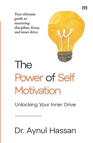 Cover image for The Power of Self Motivation: unlocking your inner drive