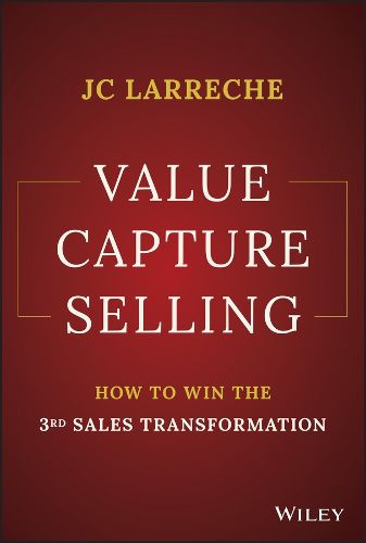 Value Creation Selling: Corporate Strategy, Sales Effectiveness & Customer Satisfaction for Value Cr eation within your Company