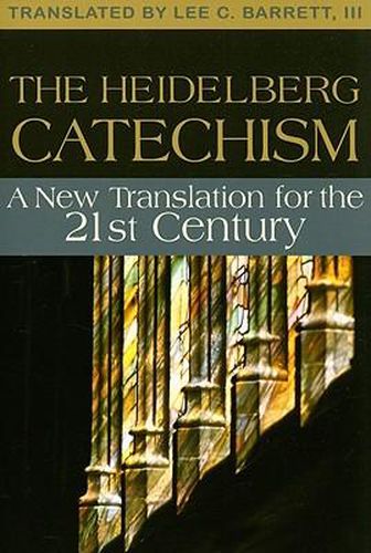 Cover image for The Heidelberg Catechism: A New Translation for the Twenty-First Century