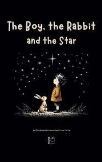 Cover image for The Boy, the Rabbit, and the Star And Other Bilingual Portuguese-English Stories for Kids