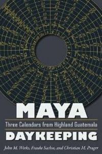 Cover image for Maya Daykeeping: Three Calendars from Highland Guatemala