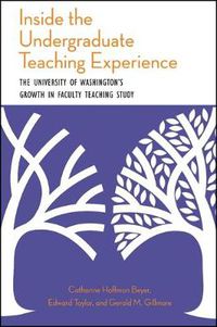Cover image for Inside the Undergraduate Teaching Experience: The University of Washington's Growth in Faculty Teaching Study