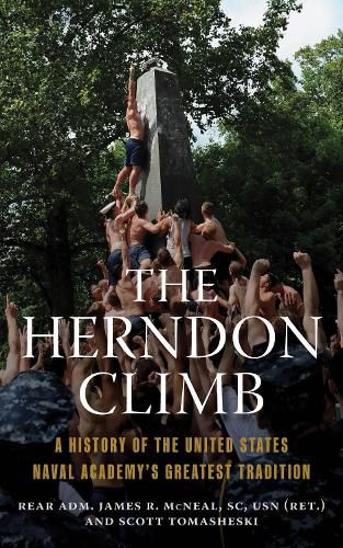 Cover image for The Herndon Climb: A History of the United States Naval Academy's Greatest Tradition