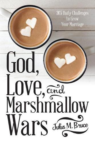 Cover image for God, Love, and Marshmallow Wars: 365 Daily Challenges to Grow Your Marriage