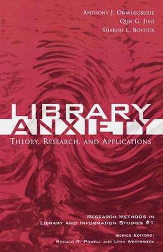 Cover image for Library Anxiety: Theory, Research, and Applications