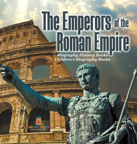 Cover image for The Emperors of the Roman Empire - Biography History Books Children's Historical Biographies