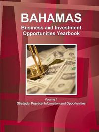 Cover image for Bahamas Business and Investment Opportunities Yearbook Volume 1 Strategic, Practical Information and Opportunities