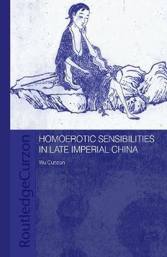 Cover image for Homoerotic Sensibilities in Late Imperial China