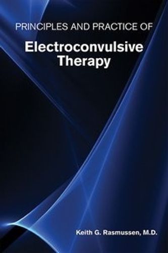 Cover image for Principles and Practice of Electroconvulsive Therapy