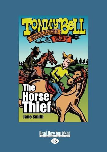 The Horse Thief: Tommy Bell Bushranger Boy (book 2)