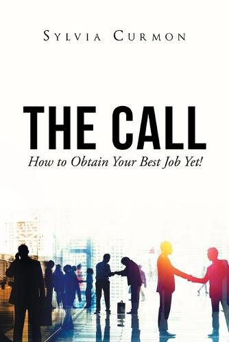 Cover image for The Call: How to Obtain Your Best Job Yet!