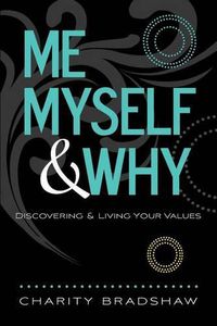 Cover image for Me, Myself & Why: Discovering & Living Your Values