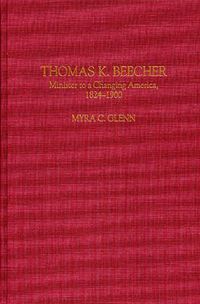 Cover image for Thomas K. Beecher: Minister to a Changing America, 1824-1900