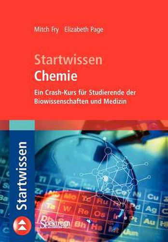 Startwissen Chemie: Ein Crash-Kurs Fur Studierende Der Biowissenschaften Und Medizin