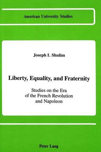 Cover image for Liberty, Equality, and Fraternity: Studies on the Era of the French Revolution and Napoleon