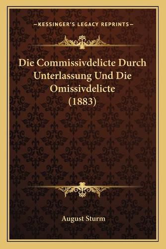 Cover image for Die Commissivdelicte Durch Unterlassung Und Die Omissivdelicte (1883)