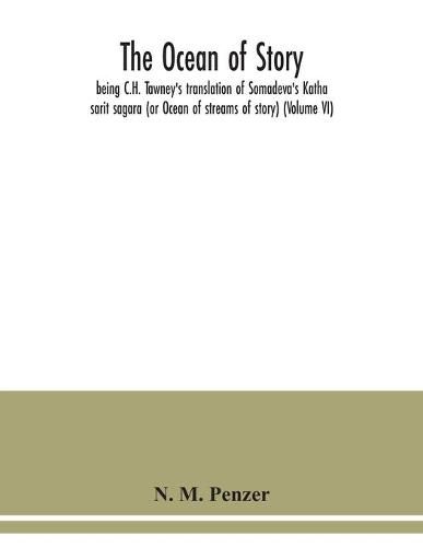 Cover image for The ocean of story, being C.H. Tawney's translation of Somadeva's Katha sarit sagara (or Ocean of streams of story) (Volume VI)