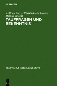 Cover image for Tauffragen Und Bekenntnis: Studien Zur Sogenannten Traditio Apostolica, Zu Den Interrogationes de Fide Und Zum Roemischen Glaubensbekenntnis